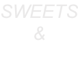 SWEETS & TREATS